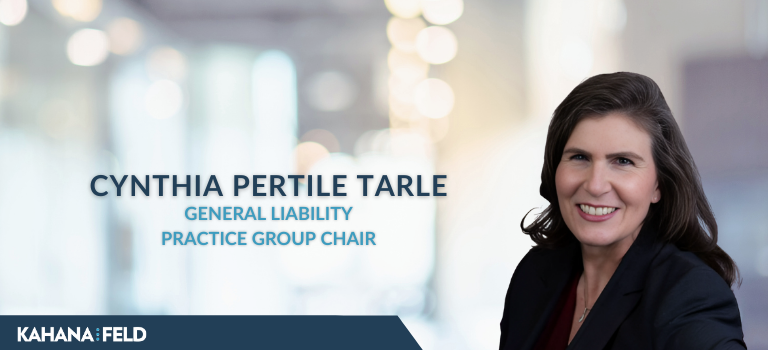 Kahana Feld Appoints Partner Cynthia Pertile Tarle as Chair of the Firm’s General Liability Practice Group