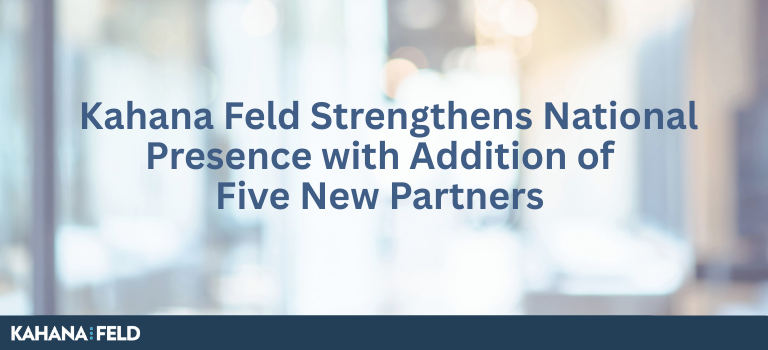 Kahana Feld Continues National Growth Strategy with the Addition of Five New Partners 