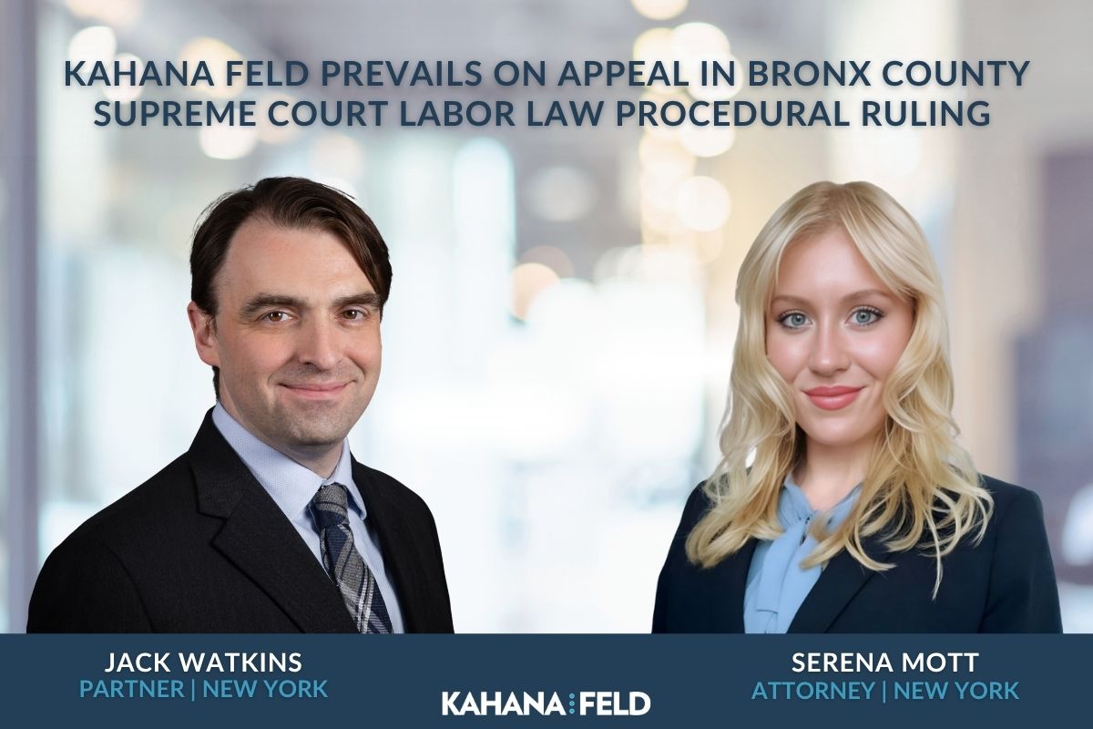 Kahana Feld Prevails on Appeal in Bronx County Supreme Court Labor Law Procedural Ruling