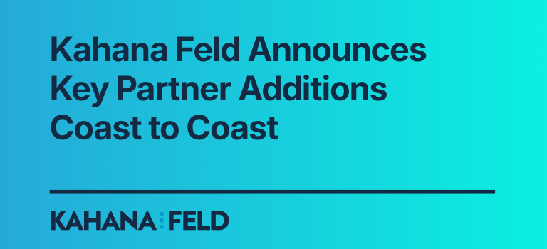 Kahana Feld Announces Key Partner Additions Coast to Coast 